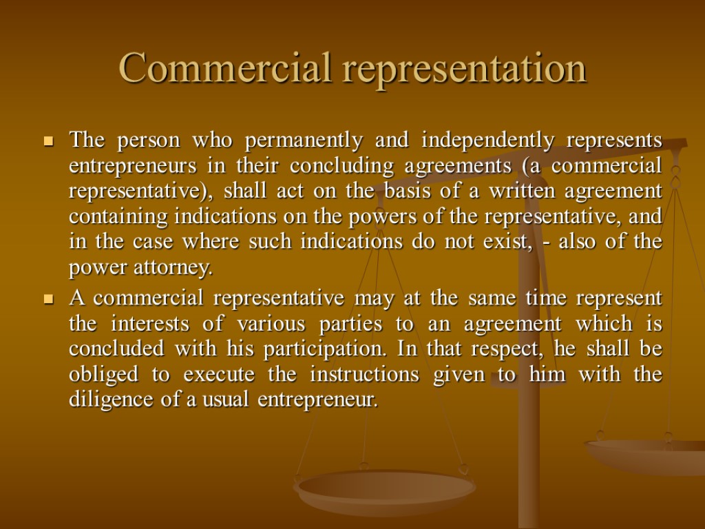 Commercial representation The person who permanently and independently represents entrepreneurs in their concluding agreements